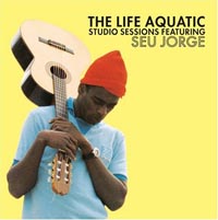 [The Life Aquatic Sessions with Seu Jorge]