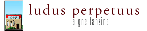 ludus perpetuus: a gne fanzine